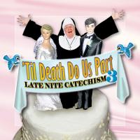 Late Nite Catechism 3