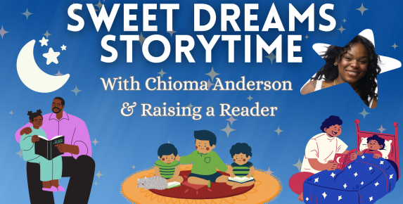 Blue rectangle with words "Sweet Dreams Storytime with Chioma Anderson and Rasing a Reader" over illustrations of families reading together and a picture of Chioma Anderson