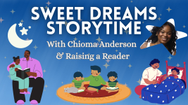 Blue rectangle with words "Sweet Dreams Storytime with Chioma Anderson and Rasing a Reader" over illustrations of families reading together and a picture of Chioma Anderson